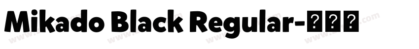 Mikado Black Regular字体转换 Mikado Black Regular字体转换